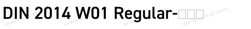 DIN 2014 W01 Regular字体转换 DIN 2014 W01 Regular字体转换